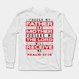 Psalm 27:10 The Lord Will Receive Me Long Sleeve T-Shirt